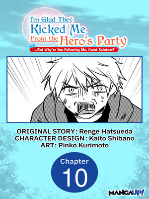 cover image of I'm Glad They Kicked Me From the Hero's Party... But Why're you following me, Great Saintess?, Chapter 10